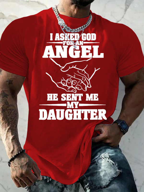 I Asked God For An Angel, He Sent Me My Daughter Jesus God Christian Cotton T-Shirt