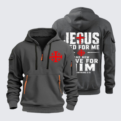 Zipper Hoodies - Jesus Died For Me And Now I Live For Him