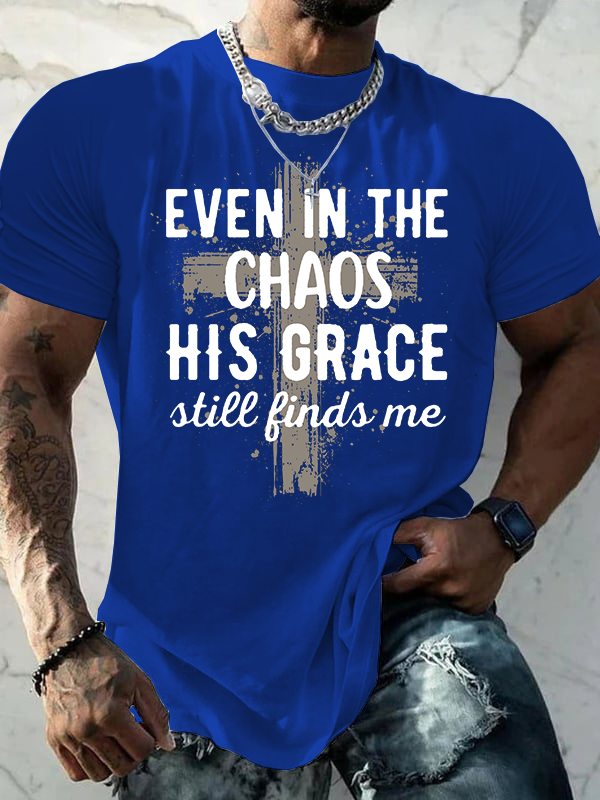 Even In The Chaos His Grace Still Finds Me Jesus God Christian Cotton T-Shirt