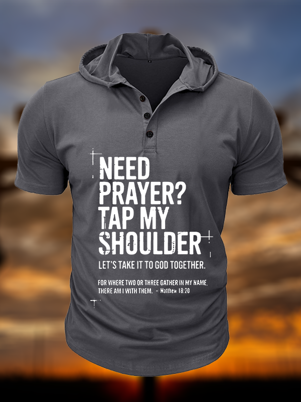 Need Prayer Tap My Shoulder Christian Hooded Henley T Shirt