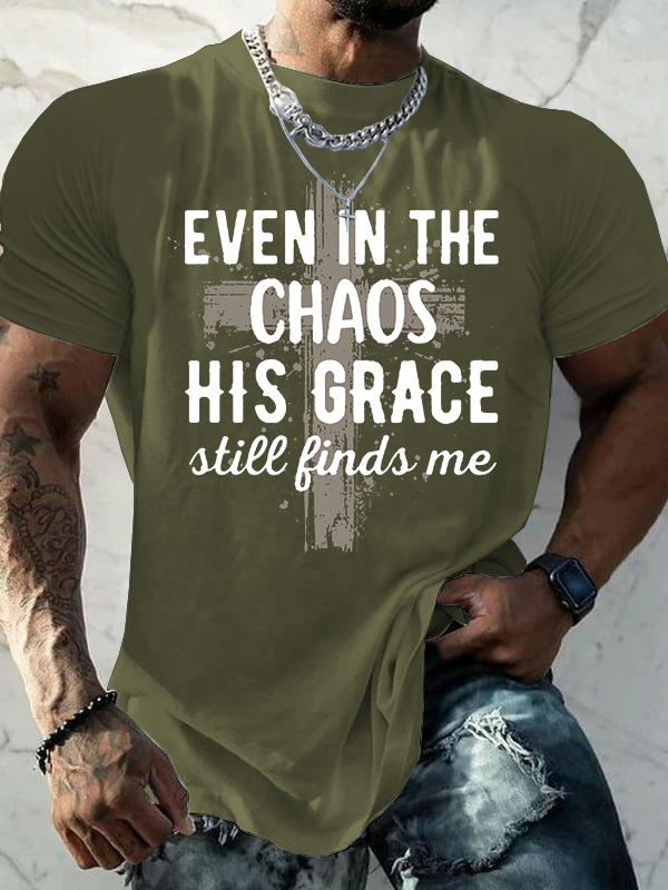 Even In The Chaos His Grace Still Finds Me Jesus God Christian Cotton T-Shirt