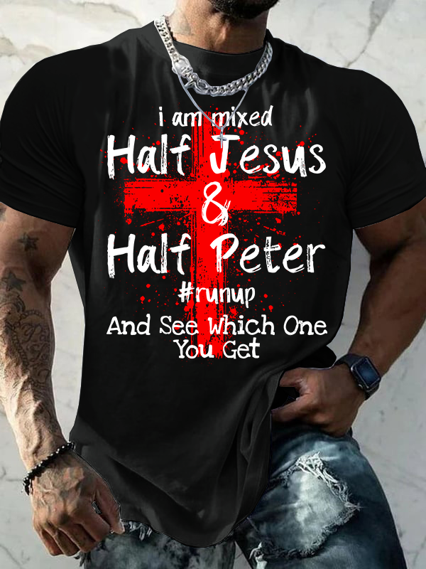 I Am Mixed Half Jesus and Half Peter Jesus God Christian Cotton T-Shirt
