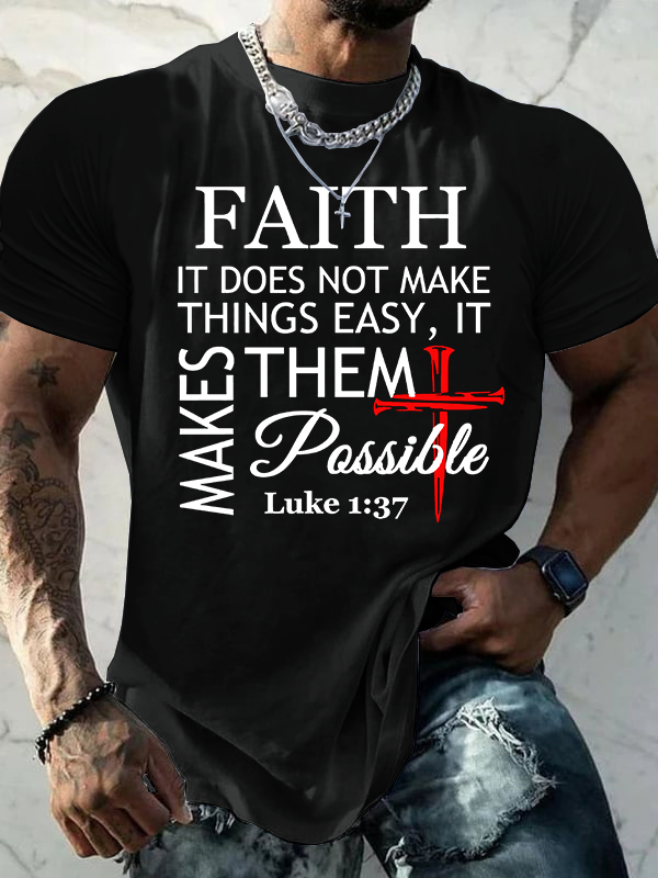 Faith Does Not Make Things Easy, It Makes Them Possible – Luke 1:37 Jesus God Christian Cotton T-Shirt