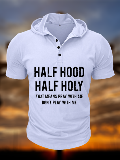 Half Hood Half Holy That Means Pray With Me Don't Play With Me Christian Hooded Henley T Shirt