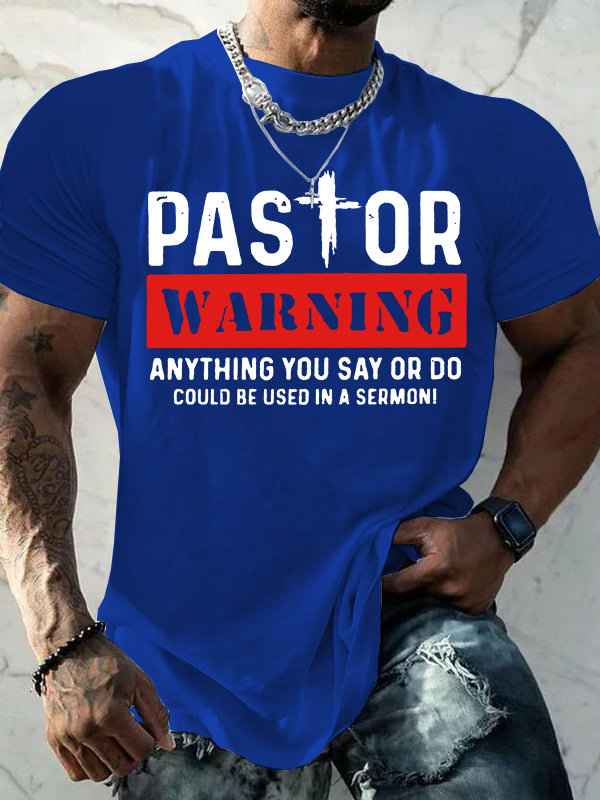 Pastor Warning Anything You Say or Do Could Be Used in a Sermon Jesus God Christian Cotton T-Shirt