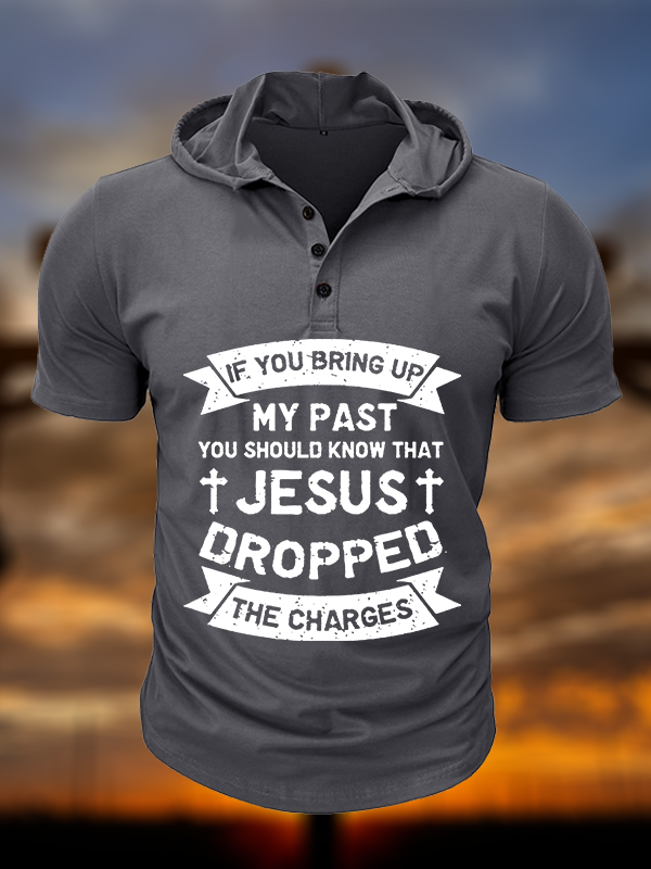 Jesus Dropped The Charges  Christian Hooded Henley T Shirt