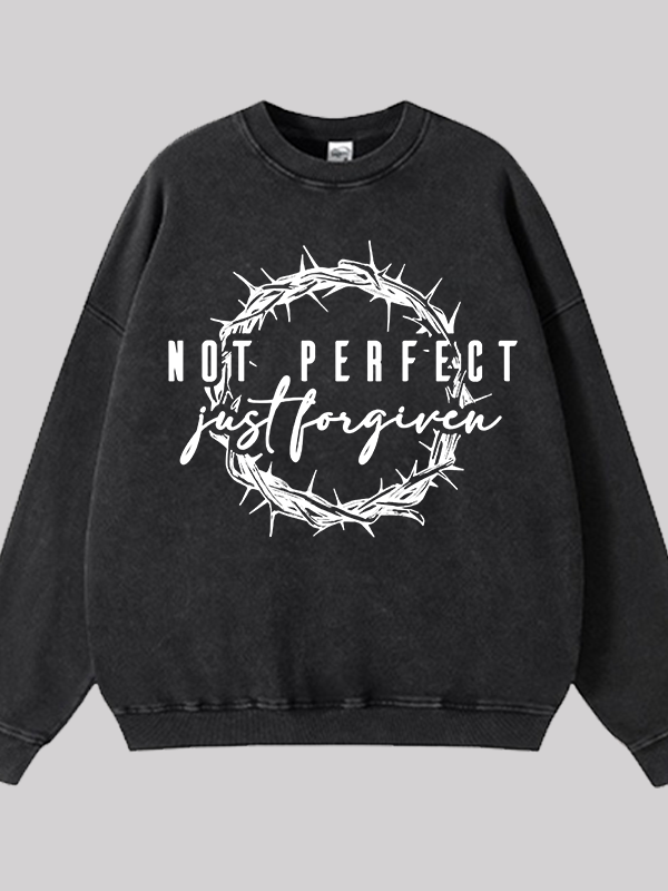Not Perfect Just Forgiven Religious Jesus God Christian Washed Sweatshirt