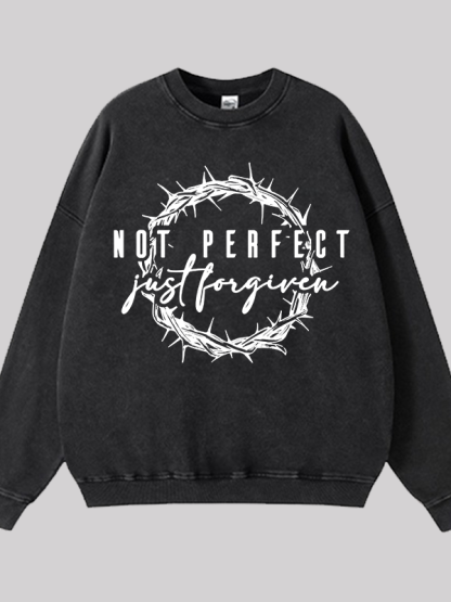 Not Perfect Just Forgiven Religious Jesus God Christian Washed Sweatshirt