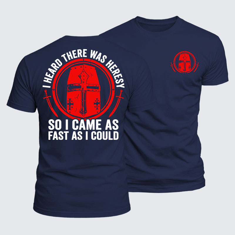 Luxe Mercerized Cotton Tee - I Heard There Was Heresy... So I Came As Fast As I Could Crusader Joke