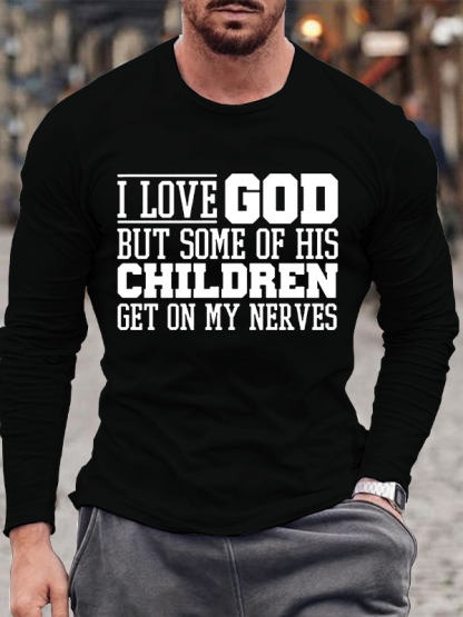 I Love God But Some Of His Children Get On My Nerves Jesus God Christian Cotton Long Sleeve T-Shirt