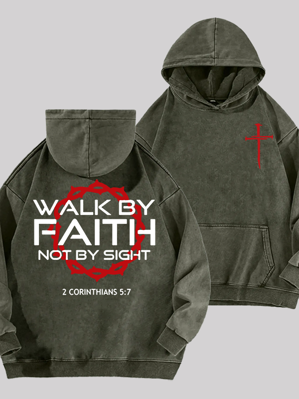 Walk By Faith Not By Sight 2 Corinthians 5:7 Cross Jesus God Christian Washed Hoodie