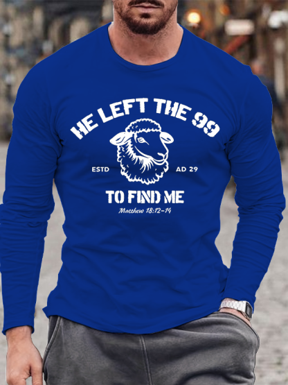 He left the 99 to Find Me Jesus God Christian Cotton Long Sleeve T-Shirt