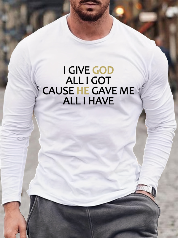I Give God All I Got Jesus God Christian Cotton Long Sleeve T-Shirt