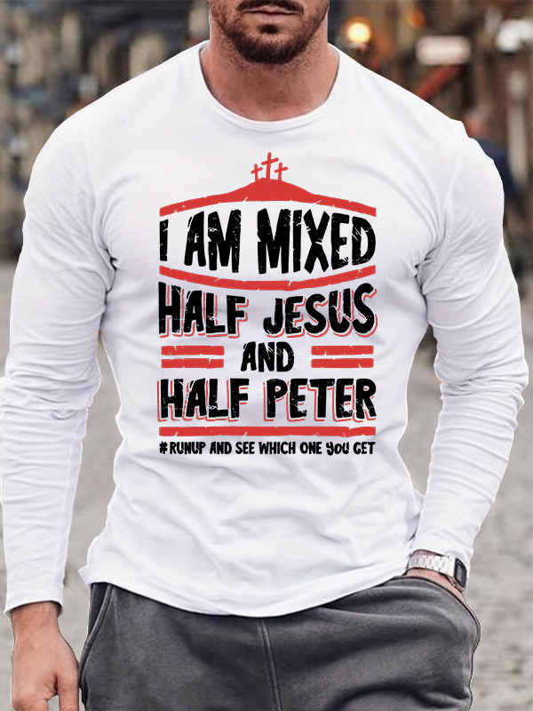 I Am Mixed Half Jesus And Half Peter Jesus God Christian Cotton Long Sleeve T-Shirt