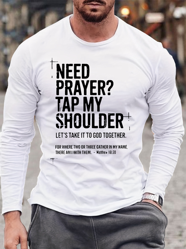 Need Prayer Tap My Shoulder  Jesus God Christian Cotton Long Sleeve T-Shirt