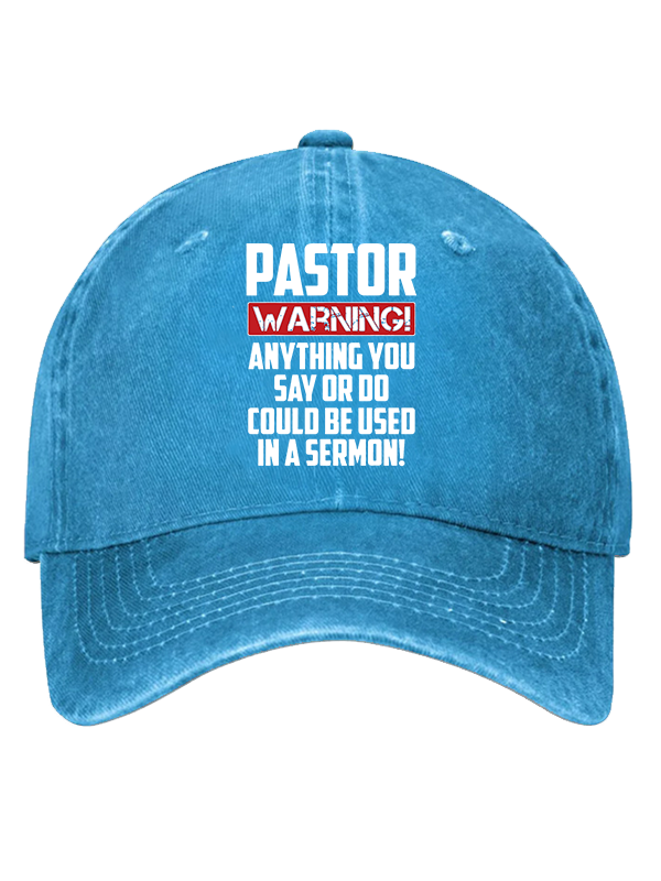 Pastor Warning Anything You Say Or Do Could Be Used In A Sermon Christian Hat