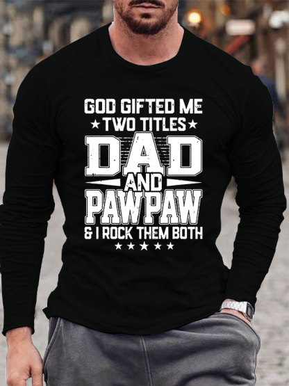 God Gifted Me Two Titles Dad And Pawpaw Jesus God  Christian Cotton Long Sleeve T-Shirt