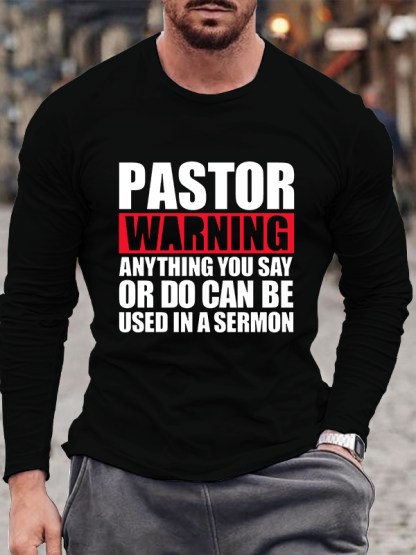 Pastor Warning Anything You Say Or Do Can Be Used In A Sermon Jesus God  Christian Cotton Long Sleeve T-Shirt