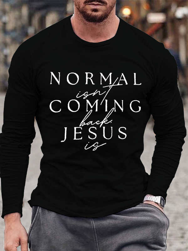 Normal Isn'T Coming Back Jesus Is Jesus God Christian Cotton Long Sleeve T-Shirt