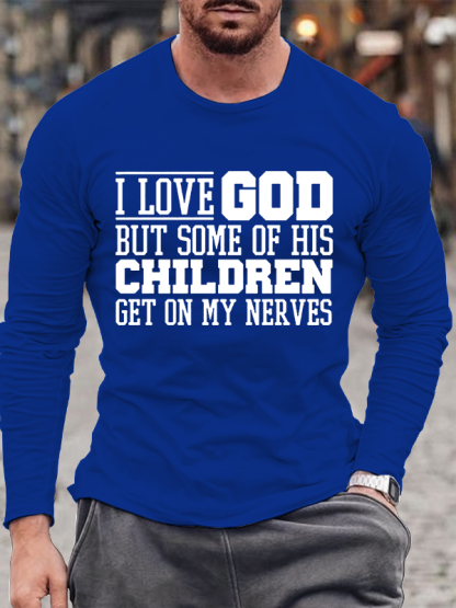 I Love God But Some Of His Children Get On My Nerves Jesus God Christian Cotton Long Sleeve T-Shirt