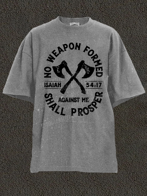 No Weapon Formed Shall Prosper - Isaiah 54:17 Christian Washed T-Shirt