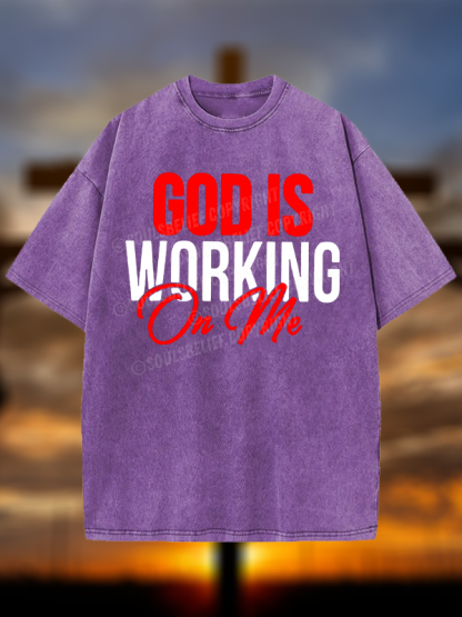 God Is Working On Me Christian Washed T-Shirt