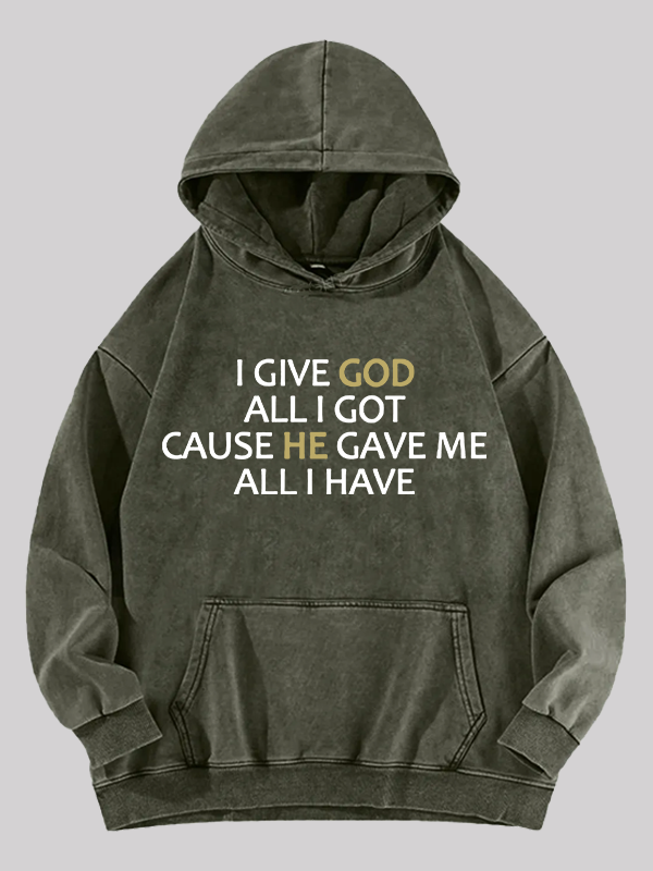 I Give God All I Got Jesus God Christian Washed Hoodie
