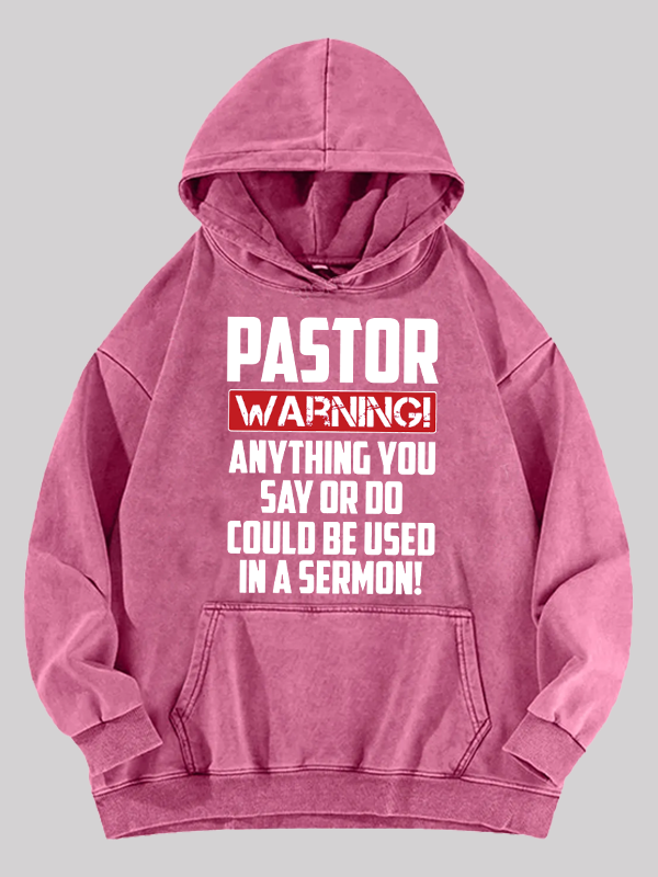 Pastor Warning Anything You Say Or Do Could Be Used In A Sermon Jesus God Christian Washed Hoodie
