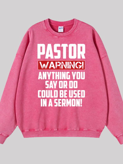 Pastor Warning Anything You Say Or Do Could Be Used In A Sermon  Jesus God Christian Washed Sweatshirt