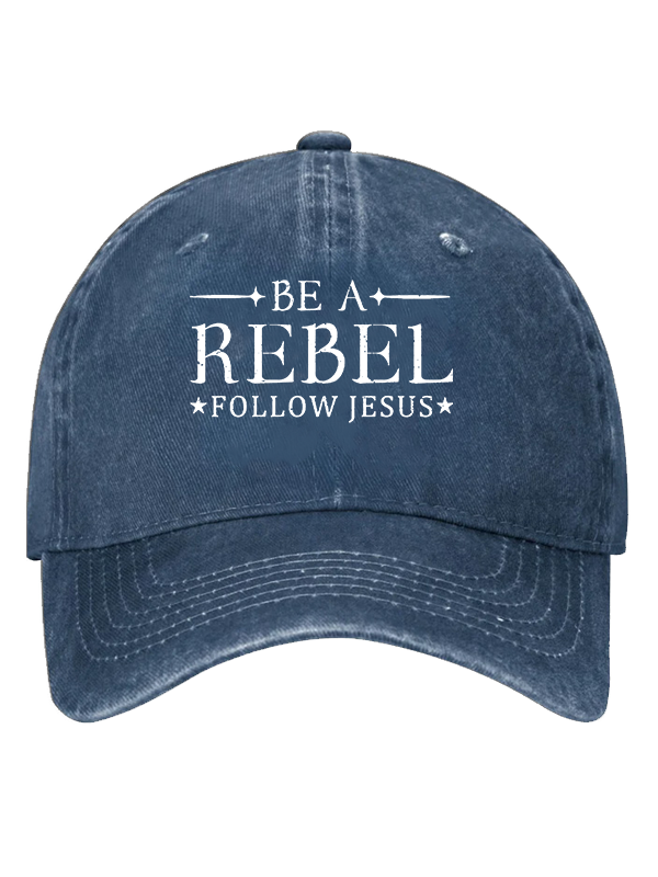 Be A Rebel Follow Jesus Christian Hat