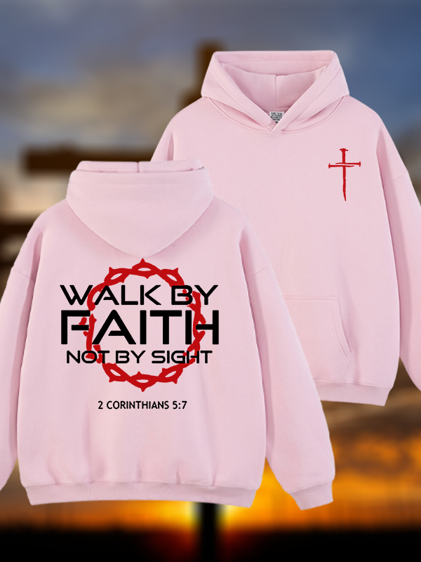 Walk By Faith Not By Sight 2 Corinthians 5:7 Cross Jesus God Christian Plush Fleece-Lined Hoodie