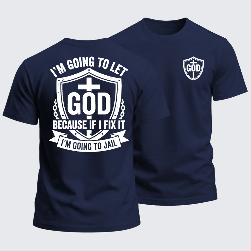Heavyweight Cotton Tee - I’m Going to Let God Fix It Because if I Fix It I’m Going to Jail