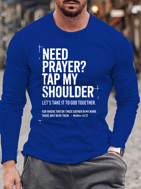 Need Prayer Tap My Shoulder  Jesus God Christian Cotton Long Sleeve T-Shirt
