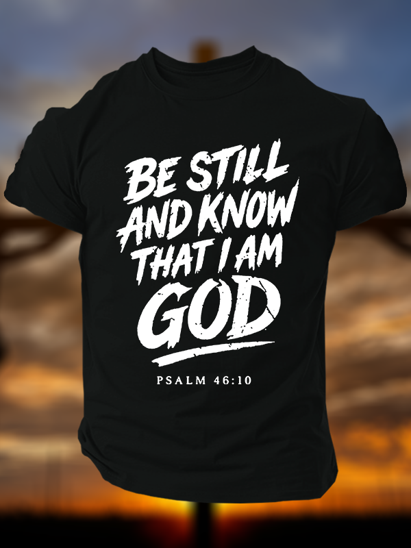 Be Still And Know That I am God Jesus God Christian Cotton T-Shirt