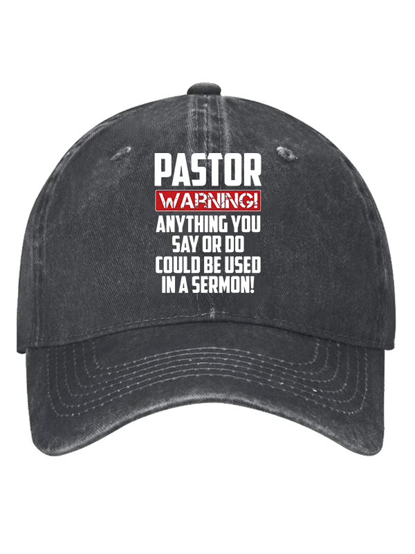 Pastor Warning Anything You Say Or Do Could Be Used In A Sermon Christian Hat