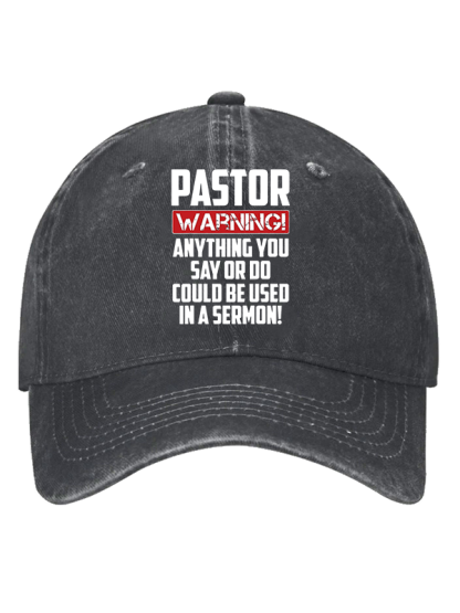 Pastor Warning Anything You Say Or Do Could Be Used In A Sermon Christian Hat
