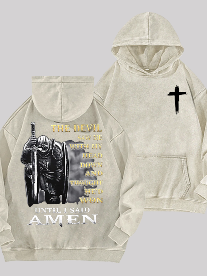 The Devil Saw Me with My Head Down and Thought He'd Won Until I Said Amen Jesus God Christian Washed Hoodie