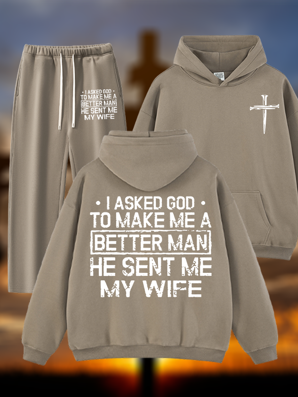 I Asked God To Make Me A Better Man He Sent Me My Wife Jesus God Christian Plush Fleece-Lined Hoodie Set