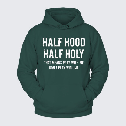 Plush Fleece-Lined Hoodie - Half Hood Half Holy That Means Pray With Me Don't Play With Me
