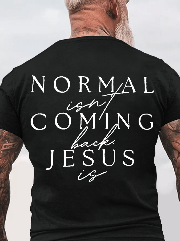 Normal Isn'T Coming Back Jesus Is Jesus God Christian Cotton T-Shirt