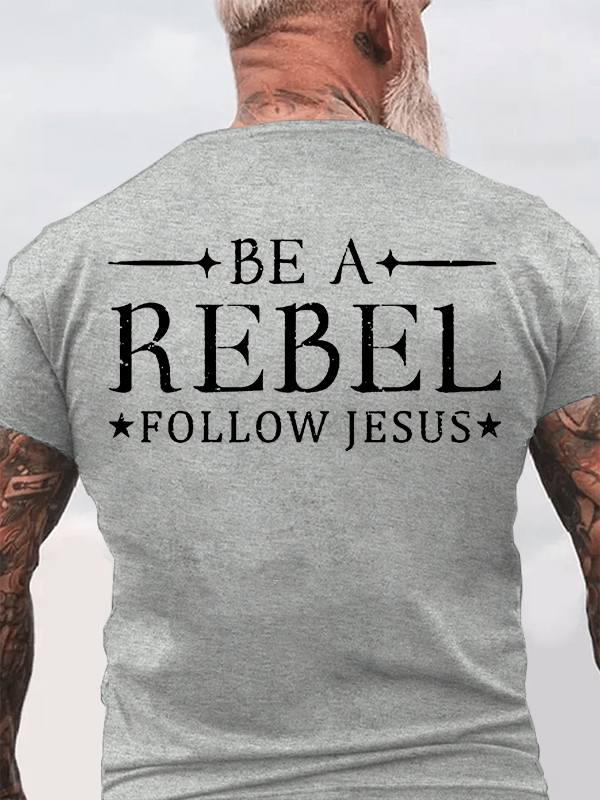 Be A Rebel Follow Jesus Christian Cotton T-Shirt