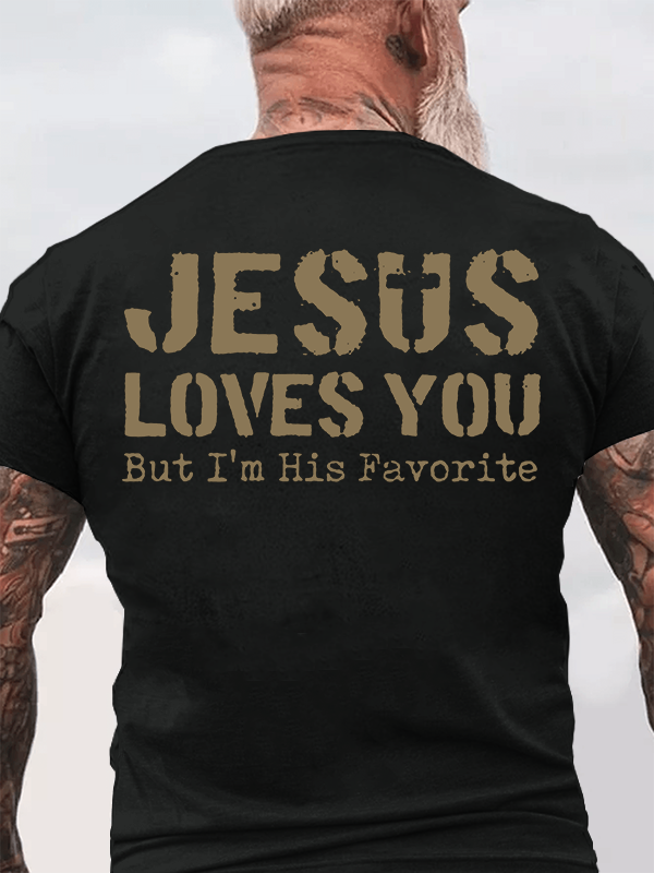 Jesus Loves You, But I'm His Favorite Jesus God Christian Cotton T-Shirt