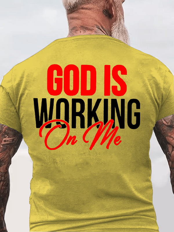 God Is Working On Me  Jesus God Christian Cotton T-Shirt