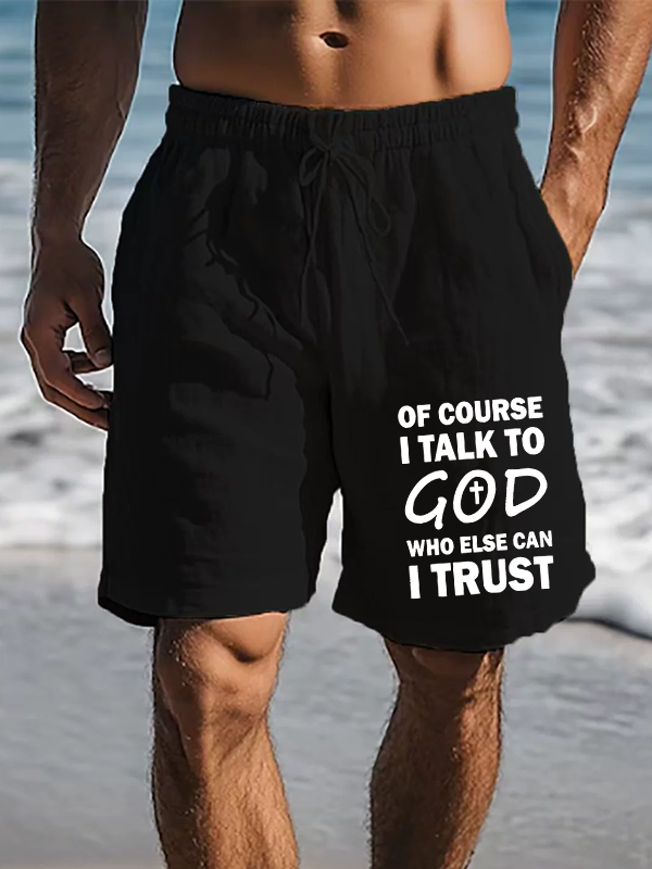 Men's Of Course I Talk To God Who Else Can I Trust Christian Beach Shorts