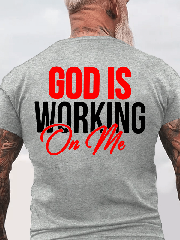 God Is Working On Me  Jesus God Christian Cotton T-Shirt