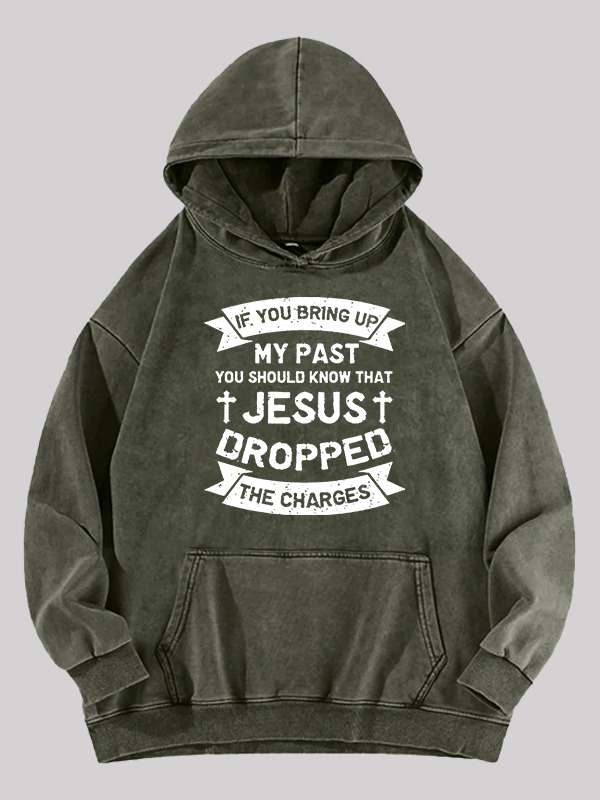 Jesus Dropped The Charges Washed Hoodie
