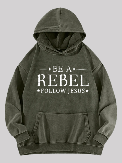 Be A Rebel Follow Jesus Jesus God Christian Washed Hoodie