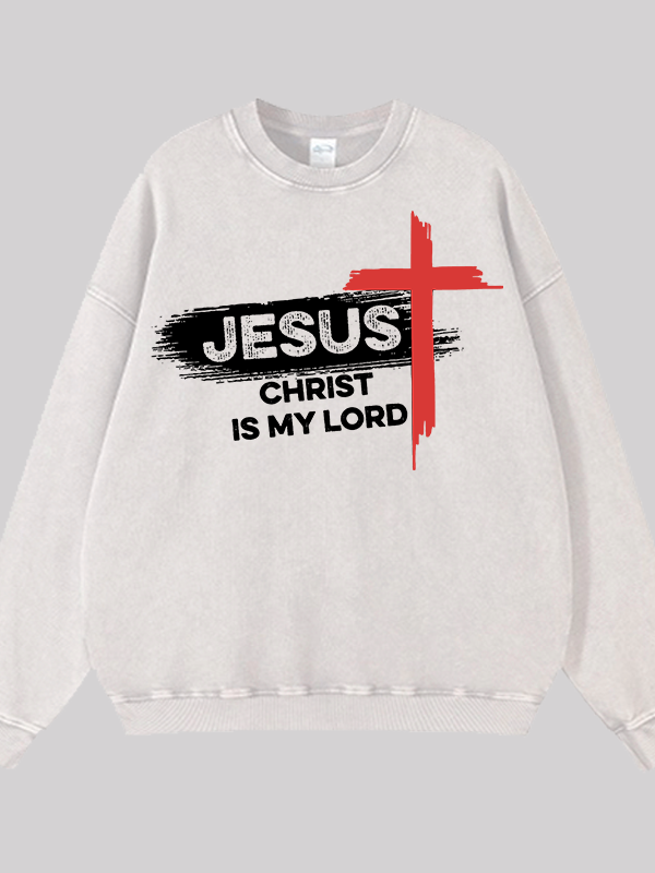 Jesus Christ Is My Lord Cross Jesus God Christian Washed Sweatshirt