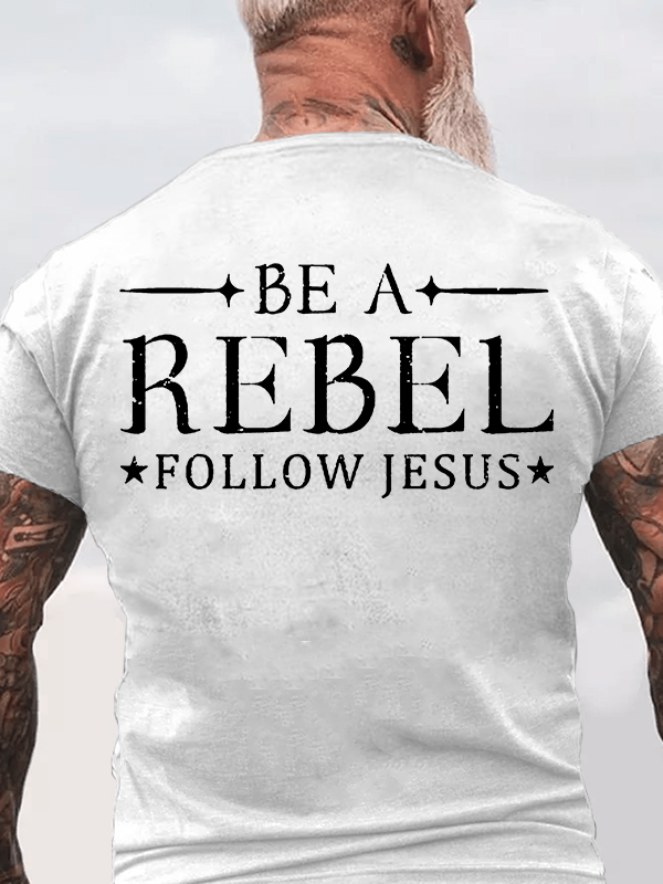 Be A Rebel Follow Jesus Christian Cotton T-Shirt
