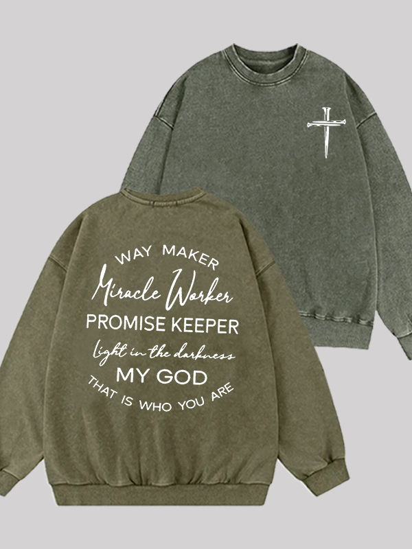 Way Maker Miracle Worker Promise Keeper Light In The Darkness My God That Is Who You Are  Jesus God Christian Washed Sweatshirt